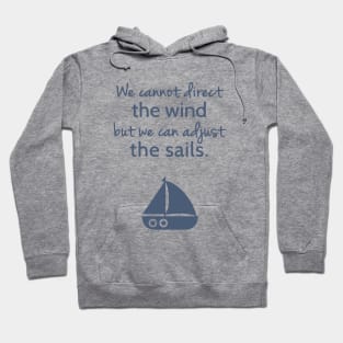 Sailboat Cannot Direct The Wind But Can Adjust The Sail Hoodie